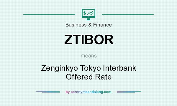 What does ZTIBOR mean? It stands for Zenginkyo Tokyo Interbank Offered Rate