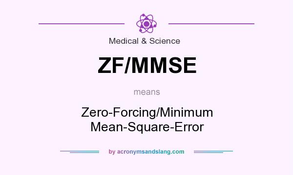 What does ZF/MMSE mean? It stands for Zero-Forcing/Minimum Mean-Square-Error