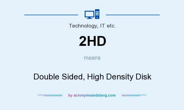 What does 2HD mean? It stands for Double Sided, High Density Disk