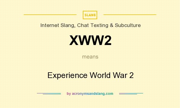 What does XWW2 mean? It stands for Experience World War 2