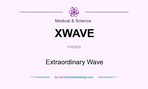 What does XWAVE mean? It stands for Extraordinary Wave