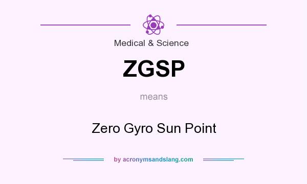 What does ZGSP mean? It stands for Zero Gyro Sun Point