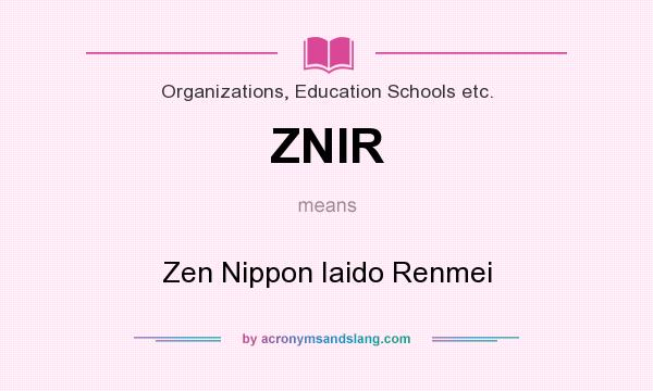 What does ZNIR mean? It stands for Zen Nippon Iaido Renmei