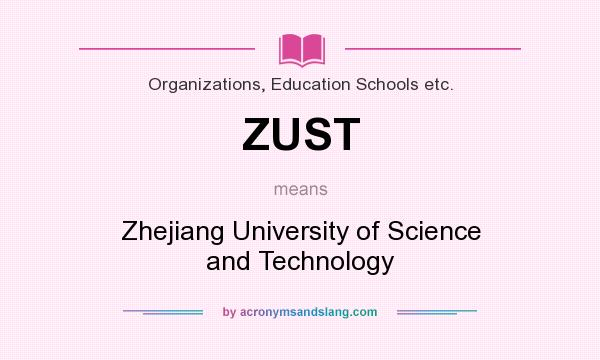 What does ZUST mean? It stands for Zhejiang University of Science and Technology
