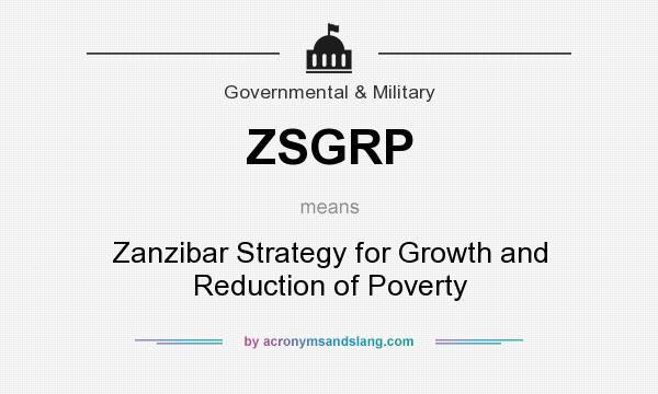 What does ZSGRP mean? It stands for Zanzibar Strategy for Growth and Reduction of Poverty