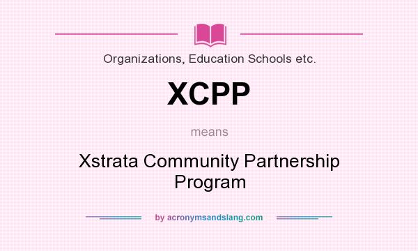 What does XCPP mean? It stands for Xstrata Community Partnership Program