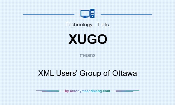 What does XUGO mean? It stands for XML Users` Group of Ottawa