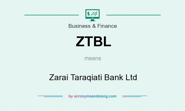 What does ZTBL mean? It stands for Zarai Taraqiati Bank Ltd
