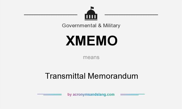 What does XMEMO mean? It stands for Transmittal Memorandum