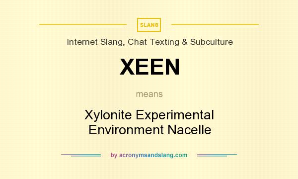 What does XEEN mean? It stands for Xylonite Experimental Environment Nacelle