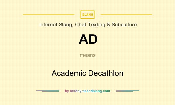 What does AD mean? It stands for Academic Decathlon