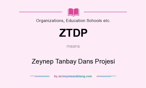 What does ZTDP mean? It stands for Zeynep Tanbay Dans Projesi