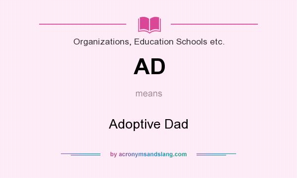 What does AD mean? It stands for Adoptive Dad