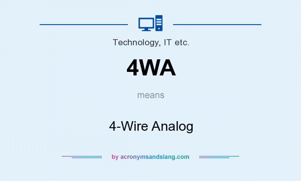 What does 4WA mean? It stands for 4-Wire Analog