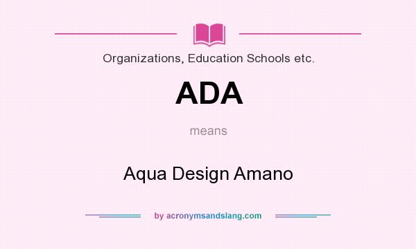 What does ADA mean? It stands for Aqua Design Amano