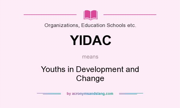 What does YIDAC mean? It stands for Youths in Development and Change