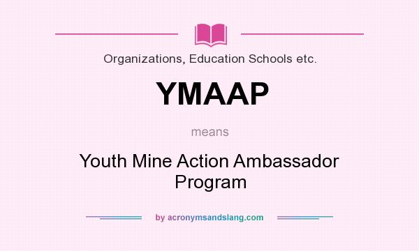 What does YMAAP mean? It stands for Youth Mine Action Ambassador Program