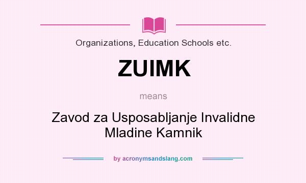 What does ZUIMK mean? It stands for Zavod za Usposabljanje Invalidne Mladine Kamnik