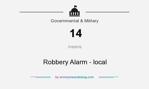 What does 14 mean? It stands for Robbery Alarm - local