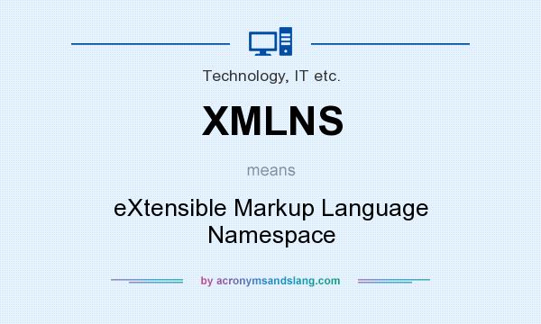 What does XMLNS mean? It stands for eXtensible Markup Language Namespace