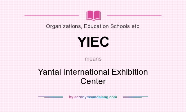 What does YIEC mean? It stands for Yantai International Exhibition Center