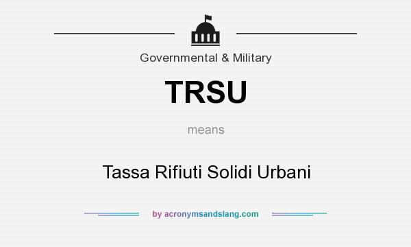 What does TRSU mean? It stands for Tassa Rifiuti Solidi Urbani