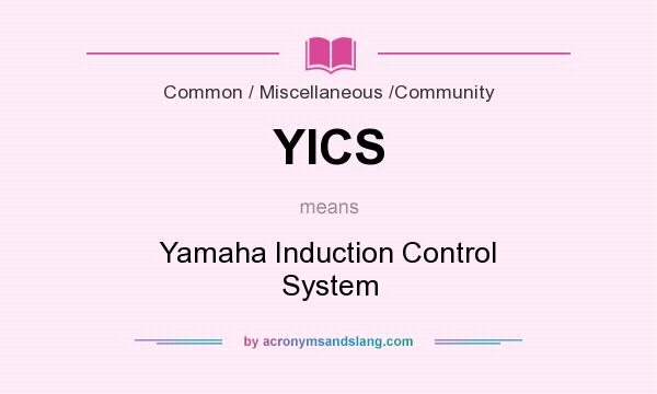 What does YICS mean? It stands for Yamaha Induction Control System