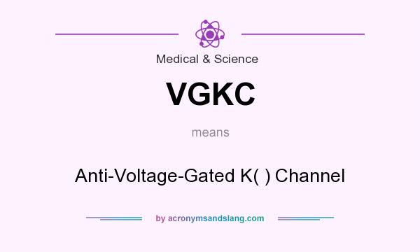What does VGKC mean? It stands for Anti-Voltage-Gated K( ) Channel