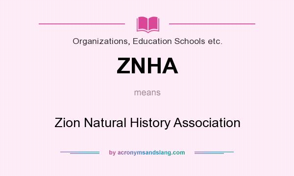 What does ZNHA mean? It stands for Zion Natural History Association