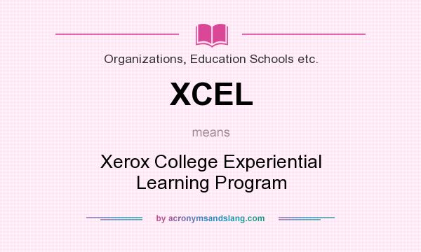 What does XCEL mean? It stands for Xerox College Experiential Learning Program