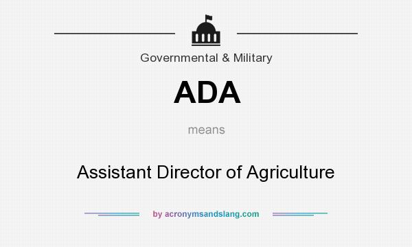What does ADA mean? It stands for Assistant Director of Agriculture