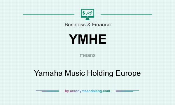 What does YMHE mean? It stands for Yamaha Music Holding Europe