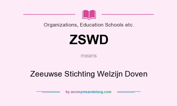 What does ZSWD mean? It stands for Zeeuwse Stichting Welzijn Doven