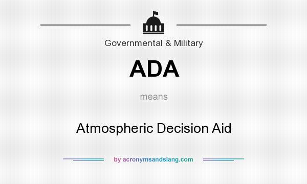 What does ADA mean? It stands for Atmospheric Decision Aid