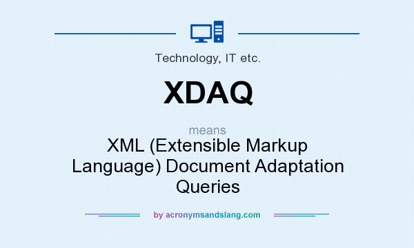 What does XDAQ mean? It stands for XML (Extensible Markup Language) Document Adaptation Queries
