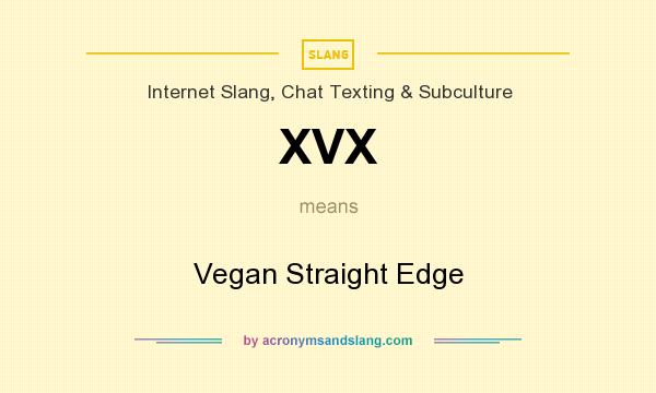 What does XVX mean? It stands for Vegan Straight Edge