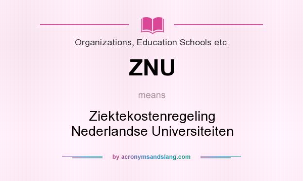 What does ZNU mean? It stands for Ziektekostenregeling Nederlandse Universiteiten