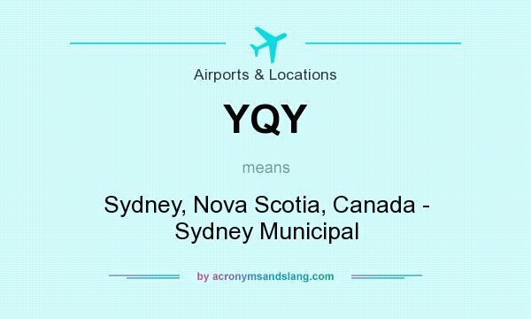 What does YQY mean? It stands for Sydney, Nova Scotia, Canada - Sydney Municipal