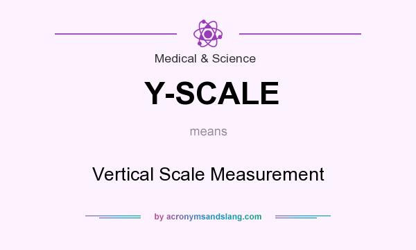 What does Y-SCALE mean? It stands for Vertical Scale Measurement