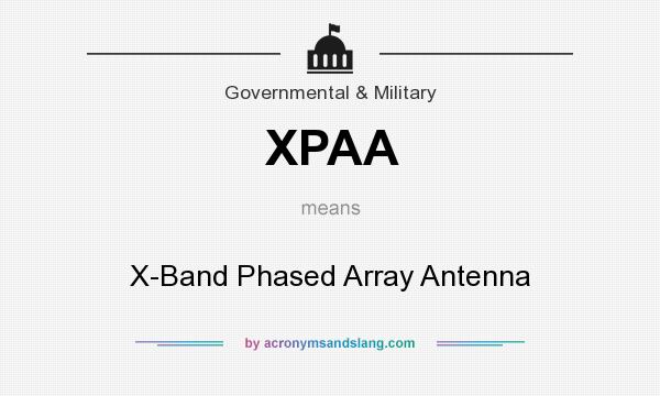 What does XPAA mean? It stands for X-Band Phased Array Antenna
