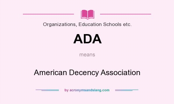 What does ADA mean? It stands for American Decency Association