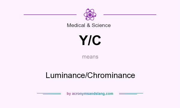 What does Y/C mean? It stands for Luminance/Chrominance