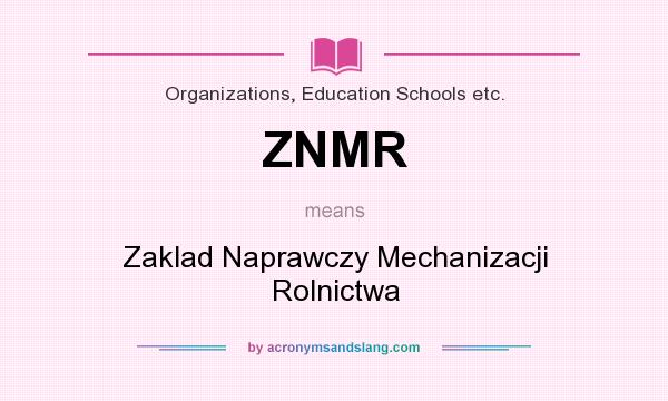 What does ZNMR mean? It stands for Zaklad Naprawczy Mechanizacji Rolnictwa