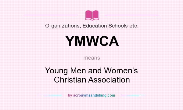 What does YMWCA mean? It stands for Young Men and Women`s Christian Association