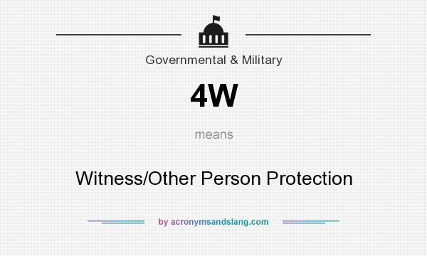 What does 4W mean? It stands for Witness/Other Person Protection
