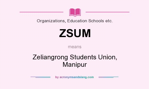 What does ZSUM mean? It stands for Zeliangrong Students Union, Manipur