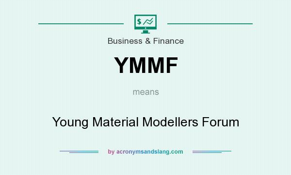 What does YMMF mean? It stands for Young Material Modellers Forum
