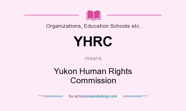 What does YHRC mean? It stands for Yukon Human Rights Commission