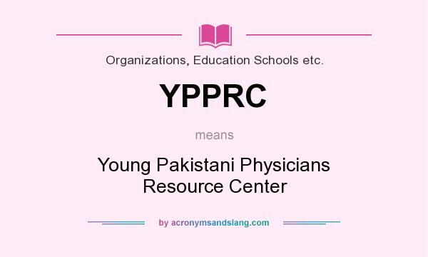 What does YPPRC mean? It stands for Young Pakistani Physicians Resource Center