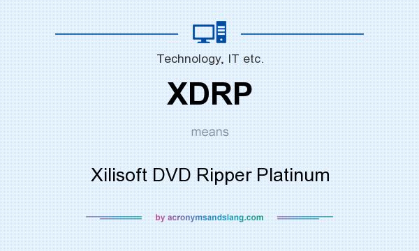 What does XDRP mean? It stands for Xilisoft DVD Ripper Platinum